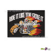 RIDE IT LIKE YOU STOLE IT IRON ON BADGE EMBROIDERED BIKER VEST OR JACKET PATCH QUALITY EMBROIDERY READY TO BE SEWN OR IRONED ON COLORFUL VIBRANT STITCHING