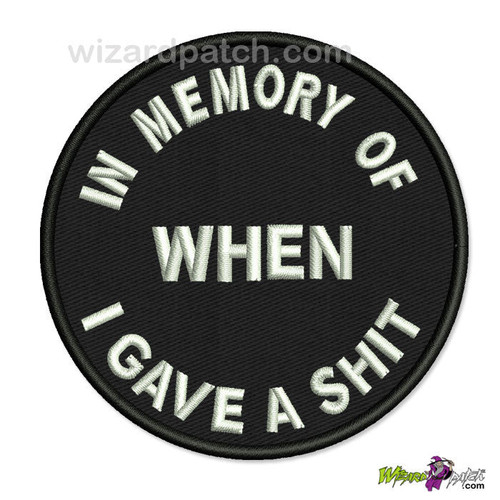 IN MEMORY OF WHEN I GAVE A SHIT 3 INCH WIDE wizard embroidered patch best quality IN MEMORY OF WHEN I GAVE A SHIT 3 INCH WIDE wizard embroidered patch best quality