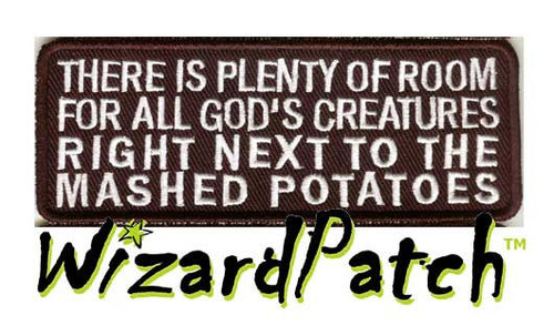 THERE IS PLENTY OF ROOM FOR ALL GODS CREATURES RIGHT NEXT TO THE MASH POTATOES Funny biker tag patch