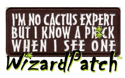 I'M NO CACTUS EXPERT, BUT I KNOW A PR$CK WHEN I SEE ONE Funny biker tag patch