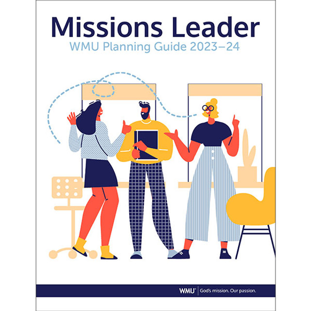 Missions Leader: WMU Planning Guide 2023–24 Missions Leader: WMU Planning Guide 2023–24