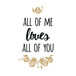 Gallery Wrapped Giclee On Canvas All Of Me Loves All Of You - White