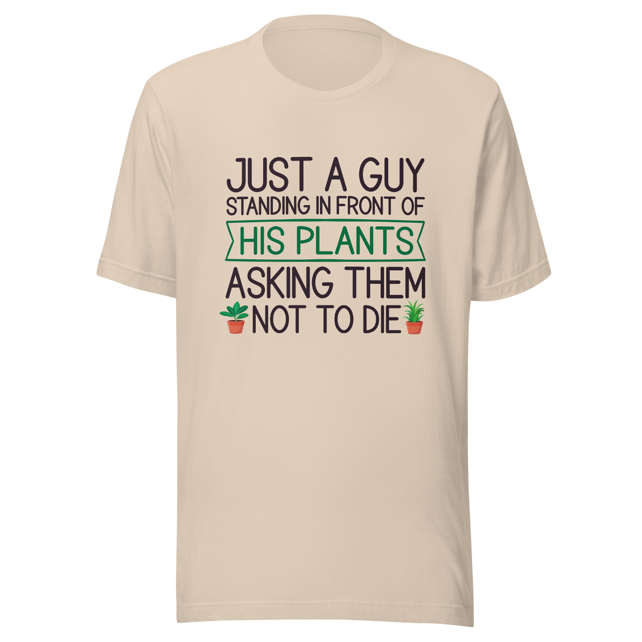 Just A Guy Standing In Front Of His Plants Asking Them Not To Die