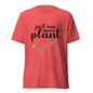 Just One More Plant T-Shirt - Red Triblend - Front View