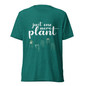 Just One More Plant T-Shirt  - Teal Triblend - Front View