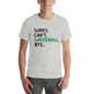 Sorry Can't  Gardening Bye Unisex T-Shirt -  Unisex Staple T Shirt Athletic Heather