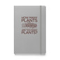 How Many Plants Are Too Many Plants Hardcover Gardening Journal -  Hardcover Bound Notebook Silver Front