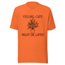 Croton - Feeling Cute Might Die Later Unisex T-Shirt