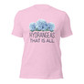 Hydrangeas That Is All Unisex T-Shirt