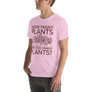 How Many Plants Are Too Many Plants Unisex T-Shirt
