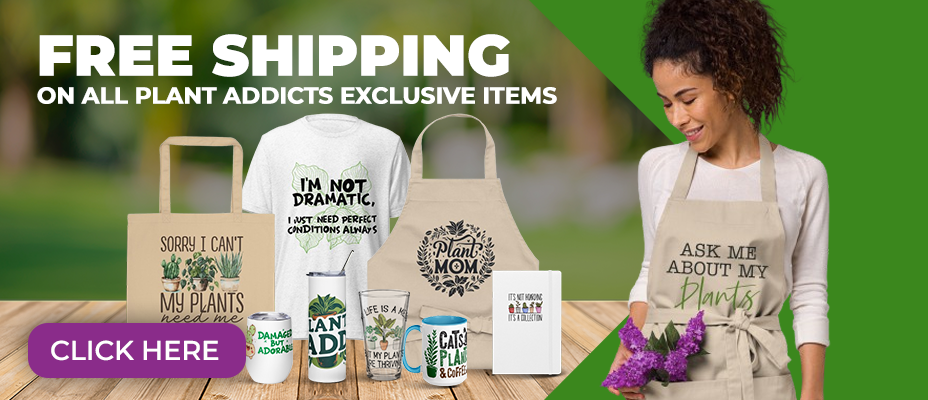 Free Shipping on Plant Addicts Exclusives