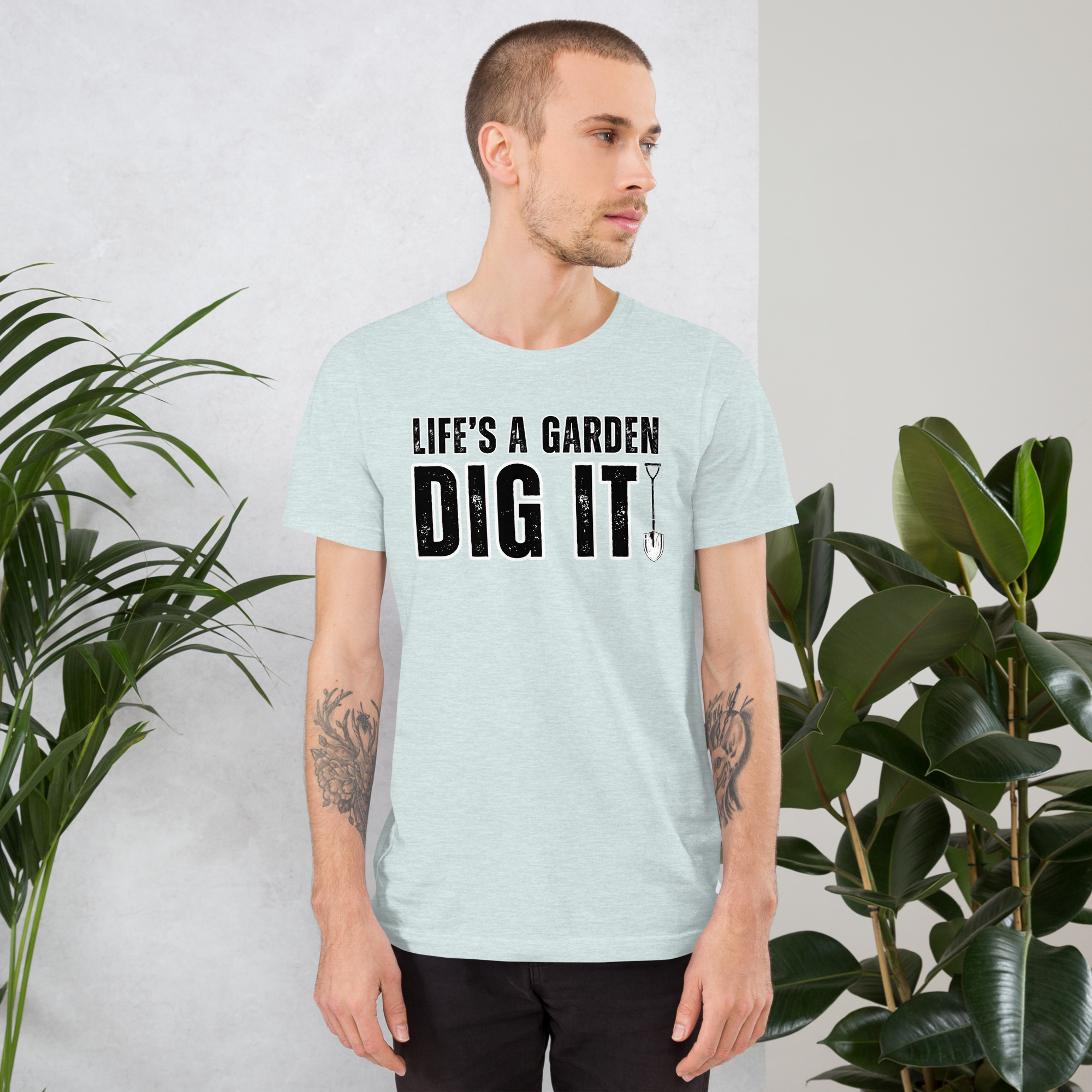 Life's A Garden Dig It - Unisex T-Shirt - Plant Addicts