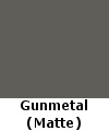 Gunmetal Color (Matte Finish)