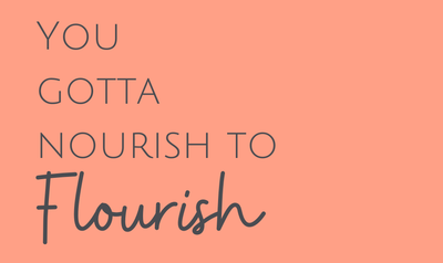 Nourish to Flourish