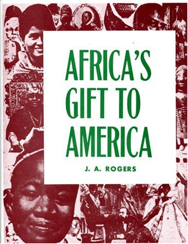 Africa's Gift to America: The Afro-American in the Making and Saving of the United States