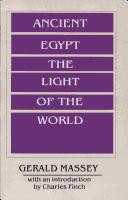 Ancient Egypt - The Light Of The World:: A Work Of Reclamation And Restitution In Twelve Books