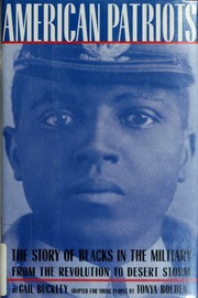 American Patriots: The Story of Blacks in the Military from the Revolution to Desert Storm