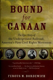 Bound for Canaan: The Underground Railroad and the War for the Soul of America