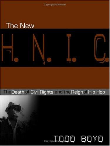 The New H.N.I.C. (Head Niggas in Charge): The Death of Civil Rights and the Reign of Hip Hop