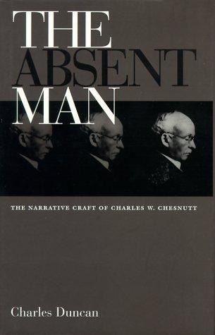 The Absent Man: The Narrative Craft of Charles W. Chesnutt