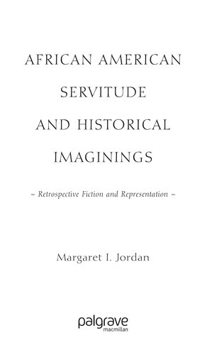 African American Servitude and Historical Imaginings: Retrospective Fiction and Representation