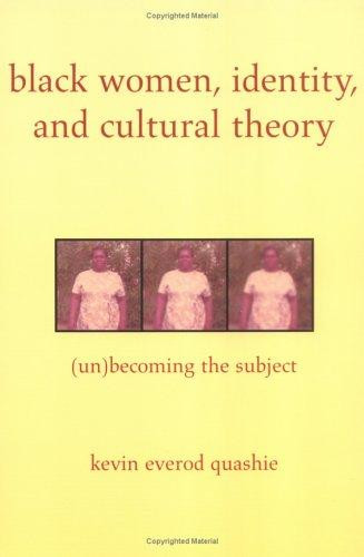 Black Women, Identity, and Cultural Theory: Unbecoming the Subject