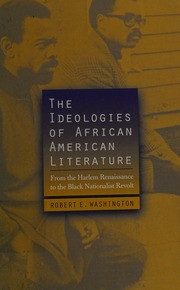 The Ideologies of African American Literature: From the Harlem Renaissance to the Black Nationalist Revolt