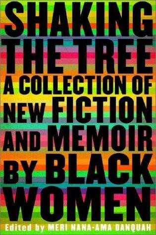 Shaking the Tree: A Collection of New Fiction and Memoir by Black Women