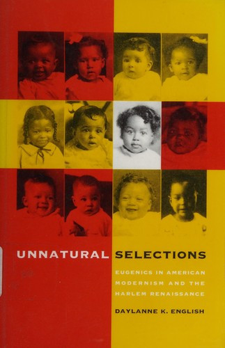 Unnatural Selections: Eugenics in American Modernism and the Harlem Renaissance