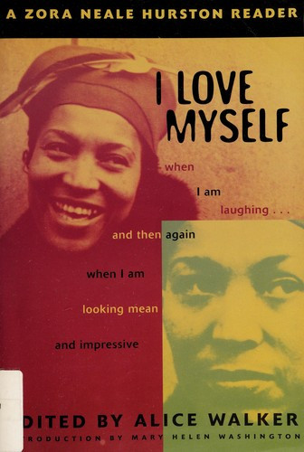 I Love Myself When I Am Laughing . . . And Then Again When I Am Looking Mean and Impressive: A Zora Neale Hurston Reader