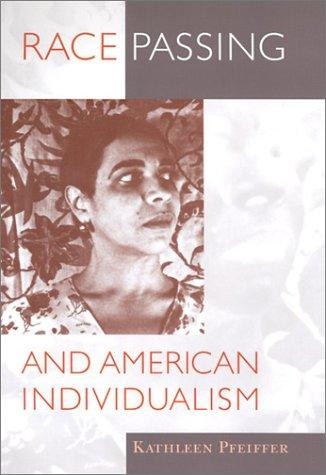 Race Passing and American Individualism