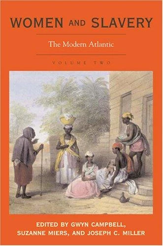 Women and Slavery, V. 2: The Modern Atlantic