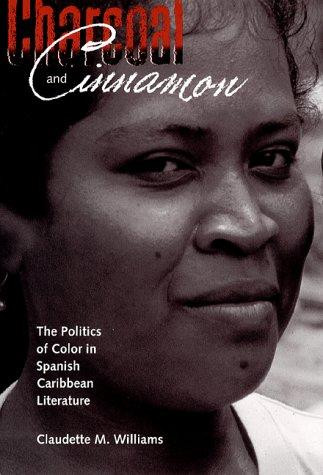 Charcoal and Cinnamon: The Politics of Color in Spanish Caribbean Literature