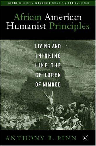 African American Humanist Principles: Living and Thinking Like the Children of Nimrod