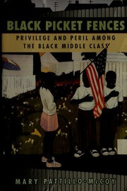 Black Picket Fences: Privilege and Peril Among the Black Middle Class