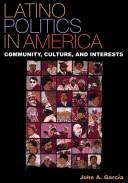 Latino Politics in America: Community, Culture, and Interests