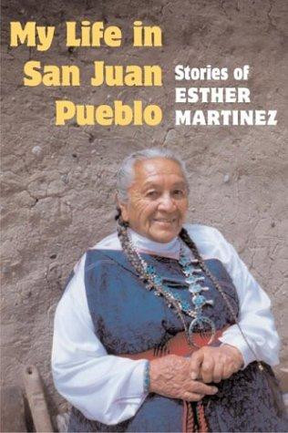 My Life in San Juan Pueblo: Stories of Esther Martinez
