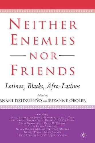 Neither Enemies Nor Friends: Latinos, Blacks, Afro-Latinos