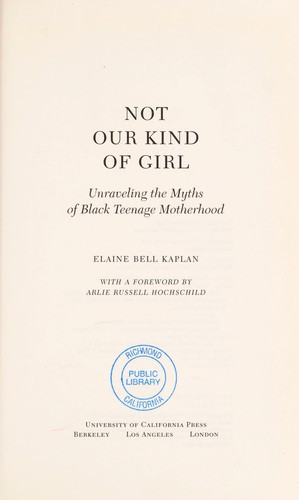 Not Our Kind of Girl: Unraveling the Myths of Black Teenage Motherhood