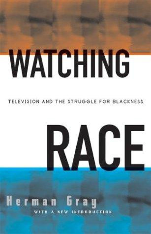 Watching Race: Television and Struggle for Blackness