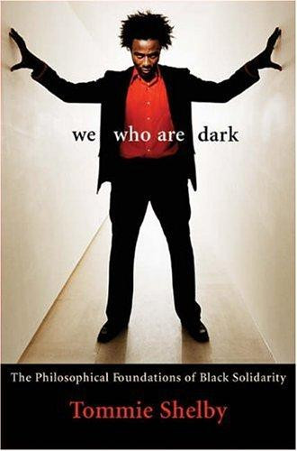 We Who Are Dark: The Philosophical Foundations of Black Solidarity