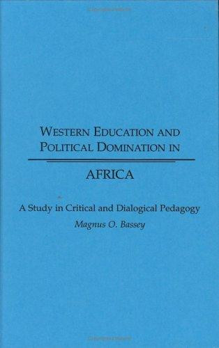 Western Education and Political Domination in Africa: A Study in Critical and Dialogical Pedagogy