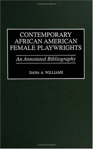 Contemporary African American Female Playwrights: An Annotated Bibliography