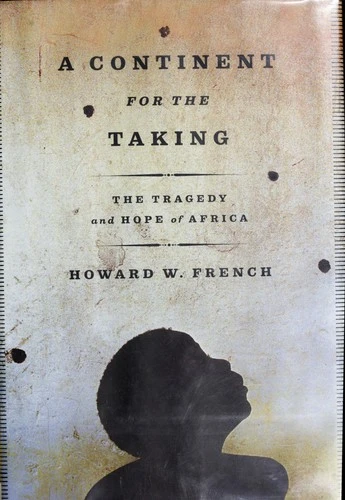 Continent for the Taking: The Tragedy and Hope of Africa