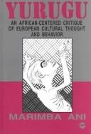 Yurugu: An African-Centered Critique of European Cultural Thought and Behavior