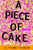 A Piece of Cake: A Memoir