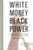 White Money/Black Power: The Surprising History of African American Studies and the Crisis of Race in Higher Education