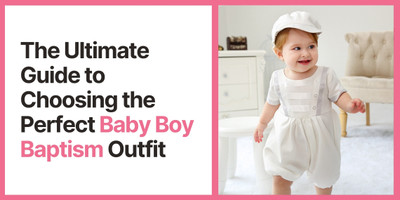 The Ultimate Guide to Choosing the Perfect Baby Boy Baptism Outfit
