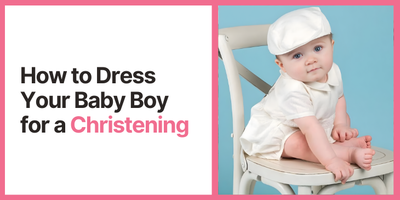 How to Dress Your Baby Boy for a Christening: Tips and Ideas
