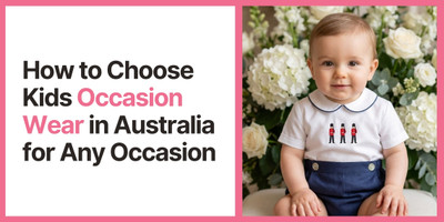 How to Choose Kids Occasion Wear in Australia for Any Occasion